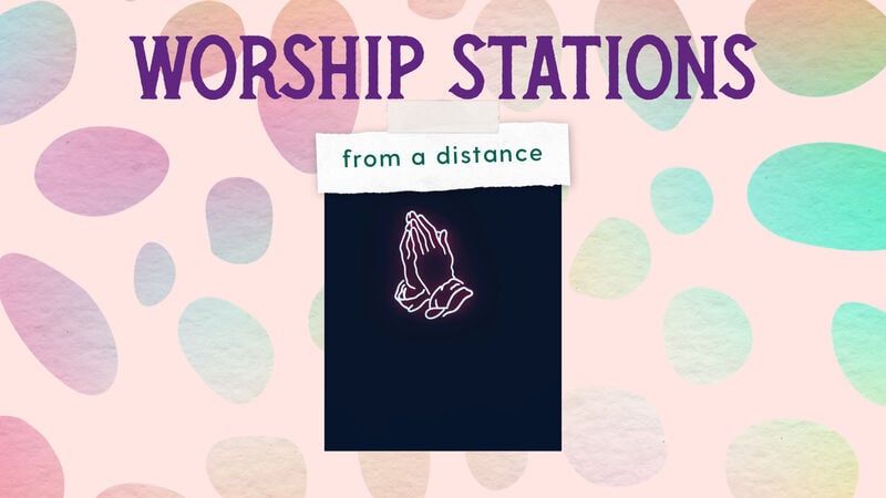 Worship Stations From A Distance